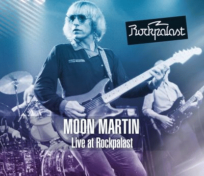 Moon Martin : Live At Rockpalast